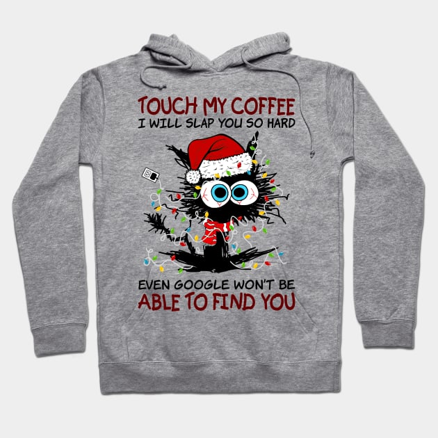 Black Cat Santa Hat Touch My Coffee I Will Slap You So Hard Hoodie by Gearlds Leonia